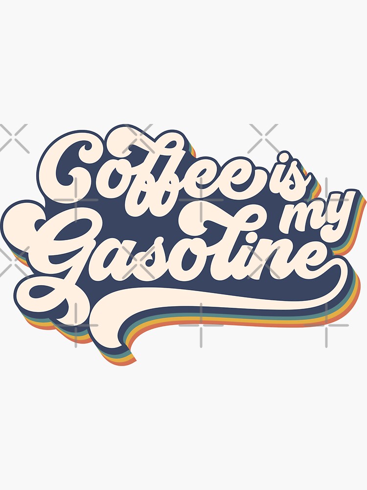 "Coffee is my Gasoline" Sticker for Sale by 27Arties Redbubble