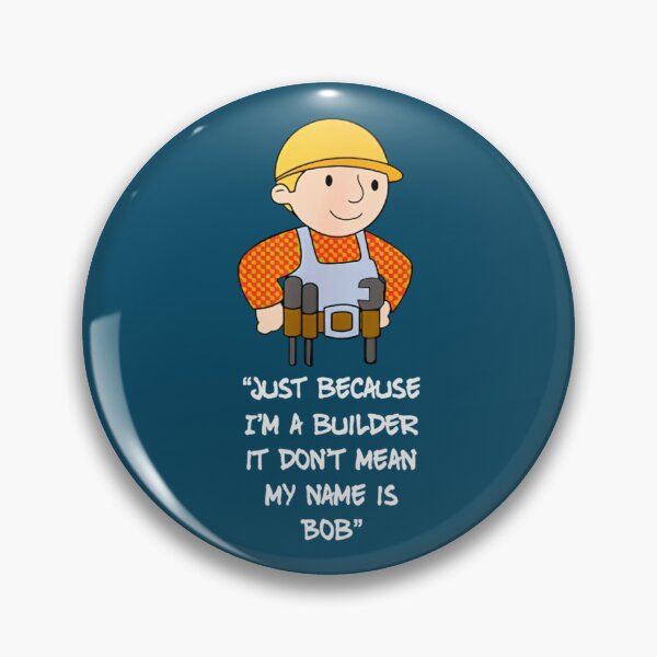 Item preview, Just because I_m a builder it don_t mean my name is bob   designed and sold by SpencerColin.