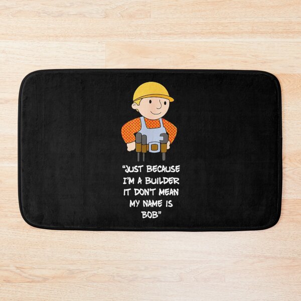 Item preview, Just because I_m a builder it don_t mean my name is bob   designed and sold by SpencerColin.