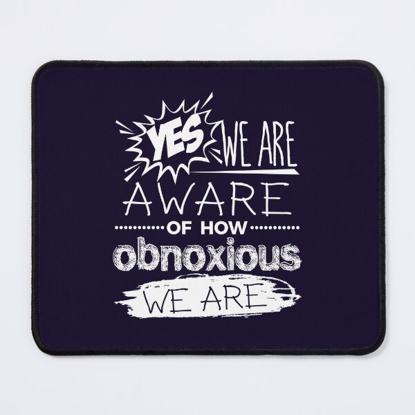 Item preview, Yes We Are Aware Of How Obnoxious We Are designed and sold by jaygo.