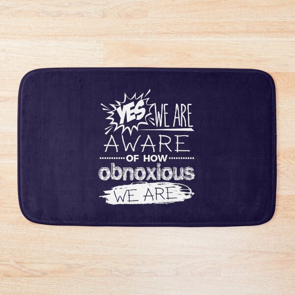 Item preview, Yes We Are Aware Of How Obnoxious We Are designed and sold by jaygo.