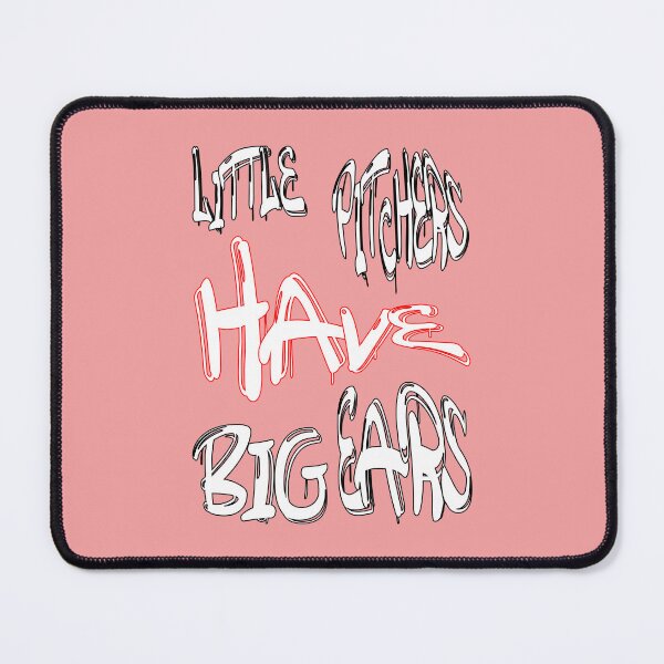 Item preview, Little pitchers have big ears designed and sold by NewTopDesign.