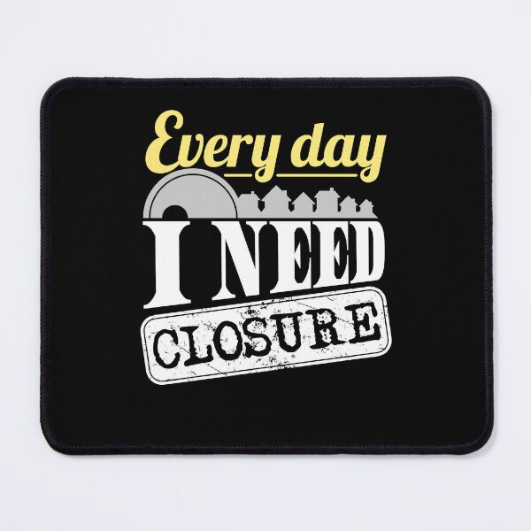 Item preview, Real Estate Agent Funny Every Day I Need Closure designed and sold by jaygo.