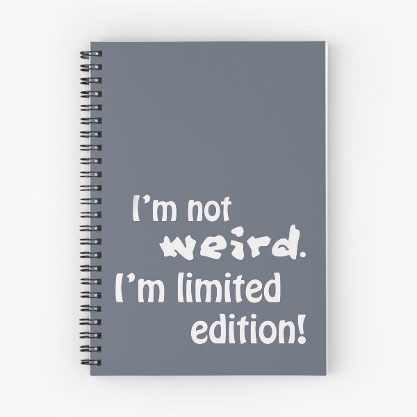 Item preview, I'm not weird, I'm limited edition! designed and sold by Dominika Aniola.