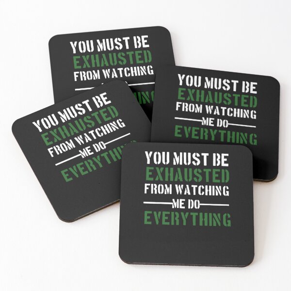 Item preview, You Must Be Exhausted From Watching Me Do Everything designed and sold by StoreRahhal.