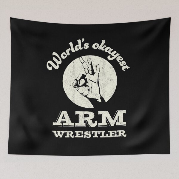 Item preview, Worlds okayest arm wrestler | arm wrestling designed and sold by Gregg Brinkerhoff.