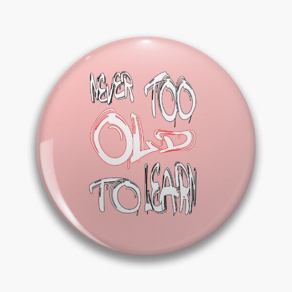 Item preview, Never too old to learn designed and sold by NewTopDesign.