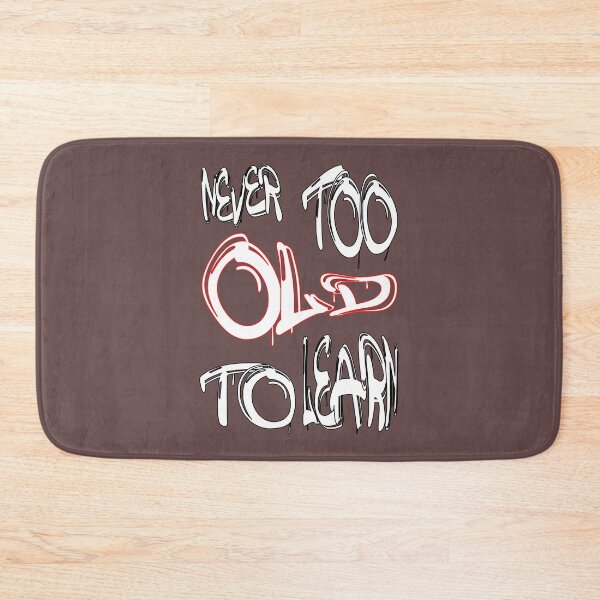 Item preview, Never too old to learn designed and sold by NewTopDesign.