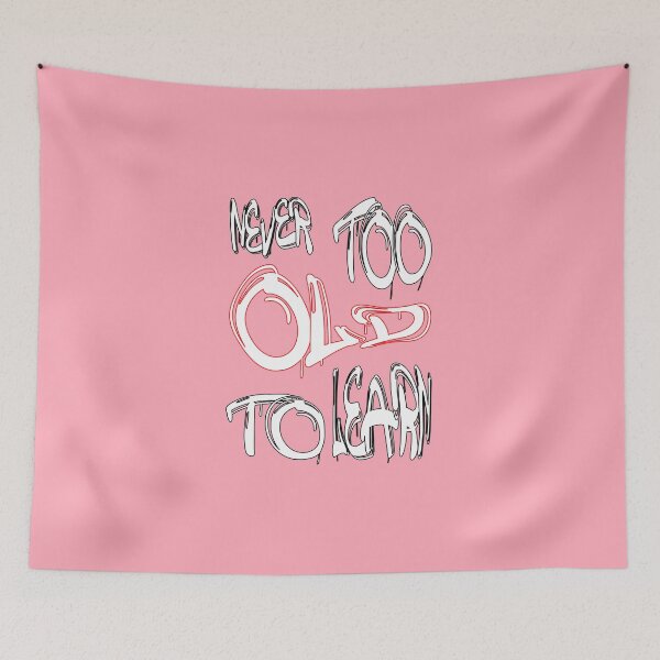 Item preview, Never too old to learn designed and sold by NewTopDesign.