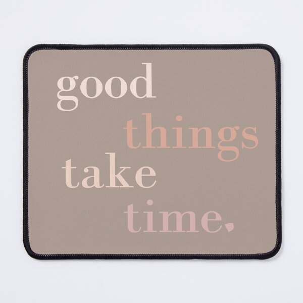 Item preview, good things take time. designed and sold by aphroditeworks.