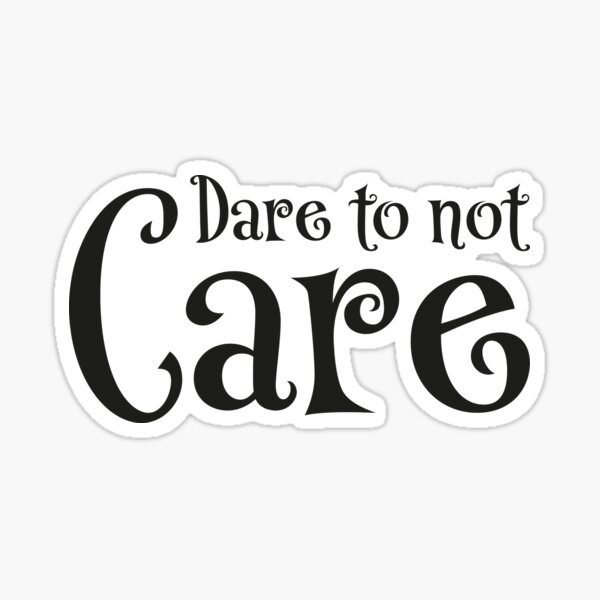Item preview, Dare to not care designed and sold by TrendyDesigns.