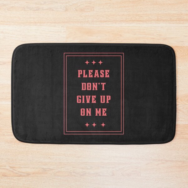 Item preview, Please Don't Give Up On Me designed and sold by jamsantos.