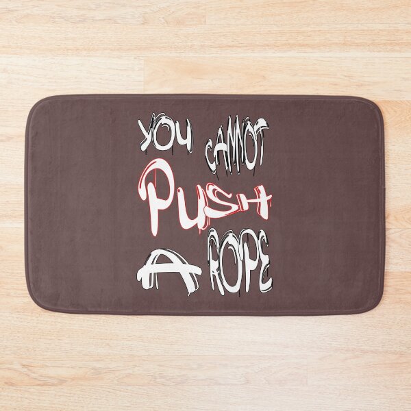 Item preview, You cannot push a rope designed and sold by NewTopDesign.
