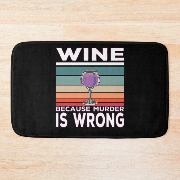 Item preview, Wine Because Murder Is Wrong Wine Drinker Saying designed and sold by Merchandiser099.