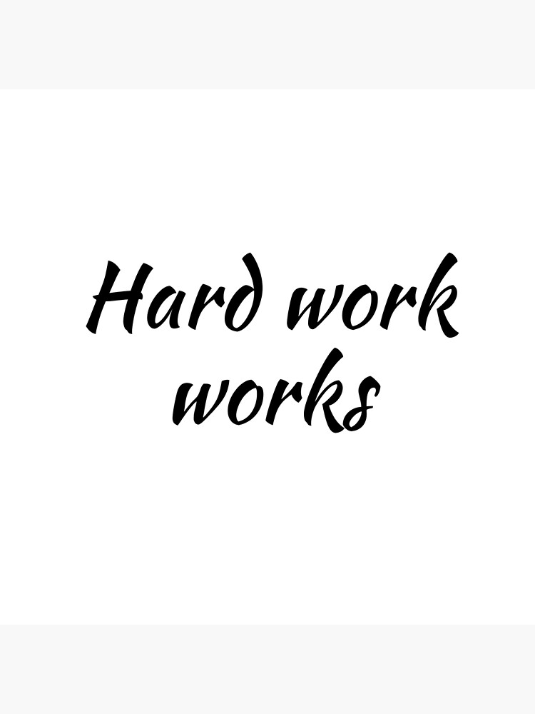 hard-work-works-poster-for-sale-by-berbha2nde-redbubble