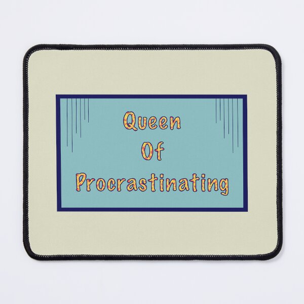 Item preview, Queen of procrastinating designed and sold by Midastic.