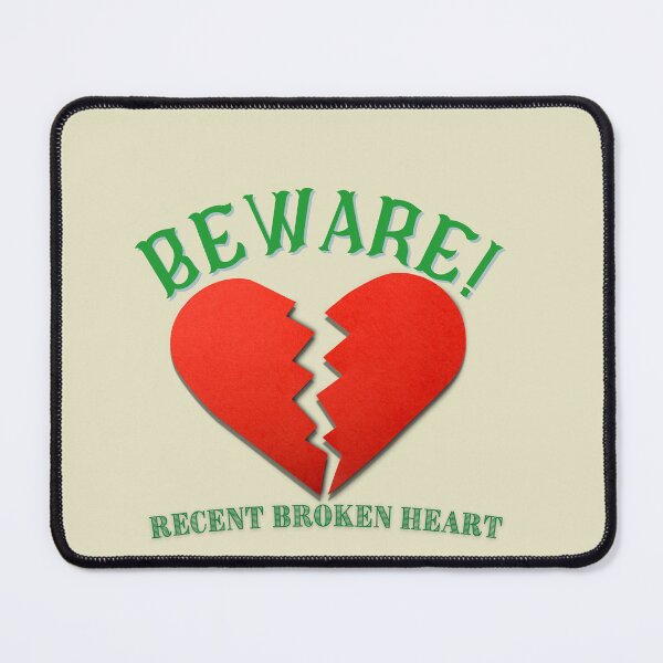 Item preview, BEWARE Recent Broken Heart Design lets people know you need some TLC and perhaps a new love? designed and sold by tranquilbeach.