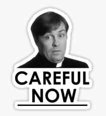 Careful now Sticker