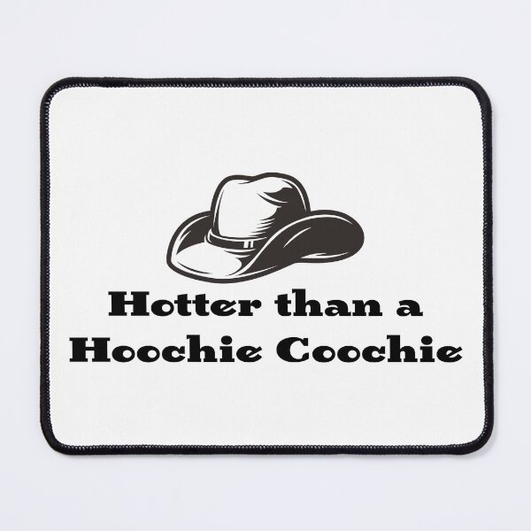 Item preview, Hotter than a Hoochie Coochie  designed and sold by InfiniteDemand.