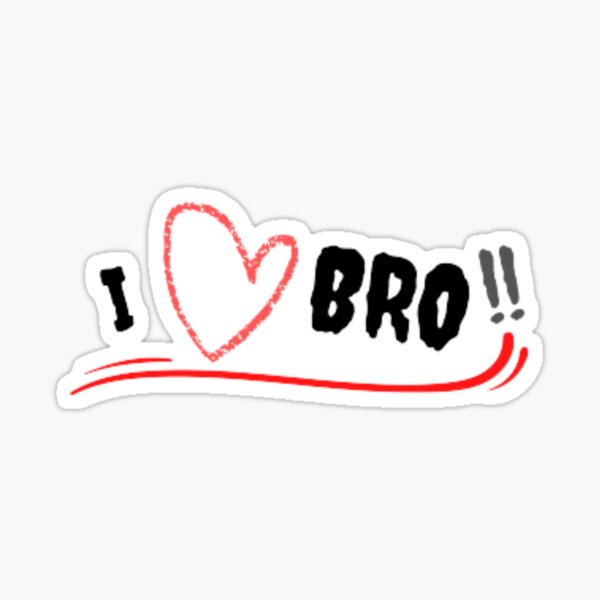 I love bro, Sticker