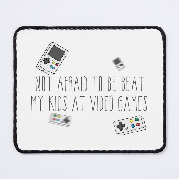 Item preview, Not Afraid To be beat my Kids at video games designed and sold by ErmessThiings.