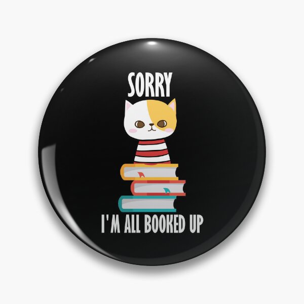 Item preview, sorry i'm all booked up, Funny Cat Mom Lovers Booked designed and sold by yssnyd.