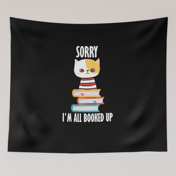 Item preview, sorry i'm all booked up, Funny Cat Mom Lovers Booked designed and sold by yssnyd.