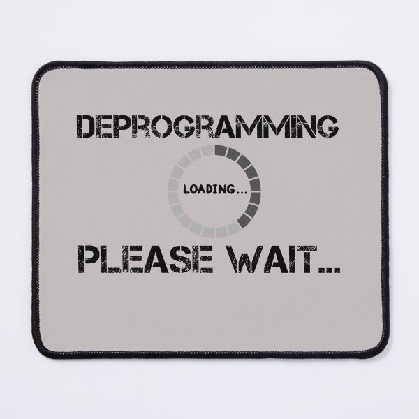 Item preview,  Deprogramming please wait deprogramming mind control for yourself  designed and sold by OSTONSHOP.