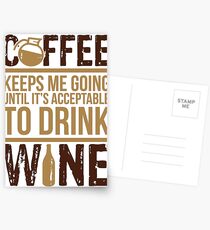 Coffee keeps me going until it's acceptable to drink wine Postcards