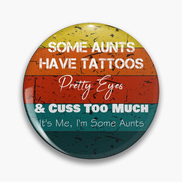 Item preview, Some Aunts Have Tattoos Pretty Eyes Retro designed and sold by rachidhaz.