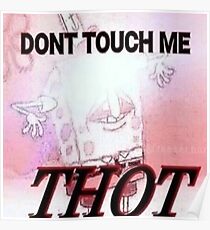 DONT TOUCH ME THOT Poster