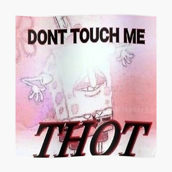 DONT TOUCH ME THOT Poster