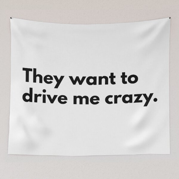 Item preview, They want to drive me crazy. designed and sold by Dj Gavric998.