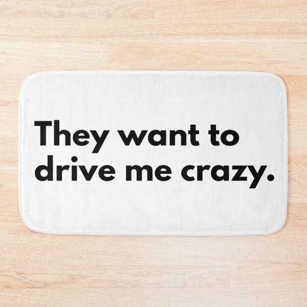 Item preview, They want to drive me crazy. designed and sold by Dj Gavric998.