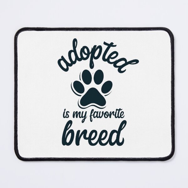 Item preview, adopted is my favorite breed  designed and sold by designsmaster99.