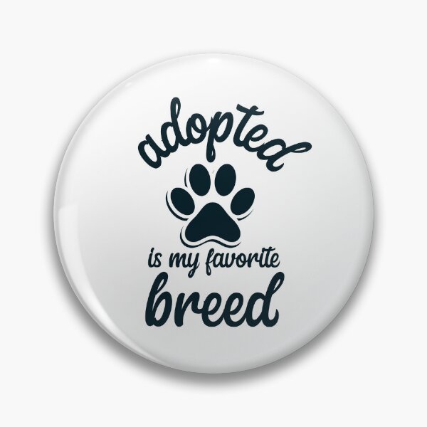 Item preview, adopted is my favorite breed  designed and sold by designsmaster99.