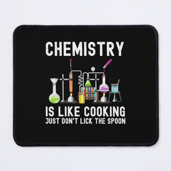Item preview, Chemistry Is Like Cooking Just Don't Lick The Spoon, Funny Chemistry Saying designed and sold by PRINTED ..
