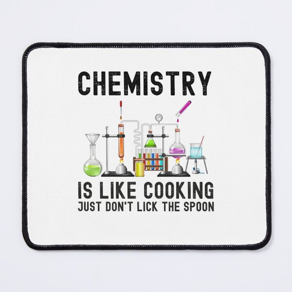 Item preview, Chemistry Is Like Cooking Just Don't Lick The Spoon, Funny Chemistry Saying designed and sold by PRINTED ..