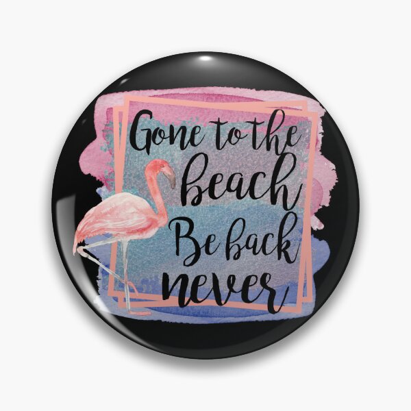 Item preview, Gone To The Beach Be Back Never, Sassy Flamingo designed and sold by PrintedKat.