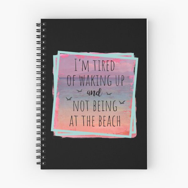 Item preview, I'm Tired Of Waking Up And Not Being At The Beach designed and sold by PrintedKat.