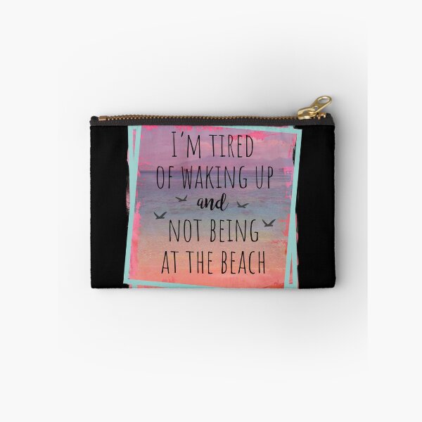Item preview, I'm Tired Of Waking Up And Not Being At The Beach designed and sold by PrintedKat.