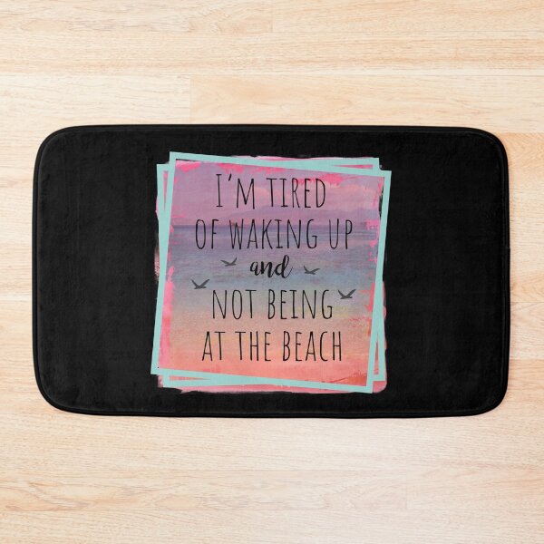 Item preview, I'm Tired Of Waking Up And Not Being At The Beach designed and sold by PrintedKat.