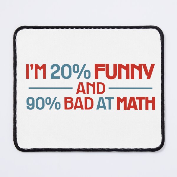 Item preview, I'M 20% FUNNY AND 90% BAD AT MATH FUNNY SCHOOL/DAD JOKE. COLOR designed and sold by mjtcrp.