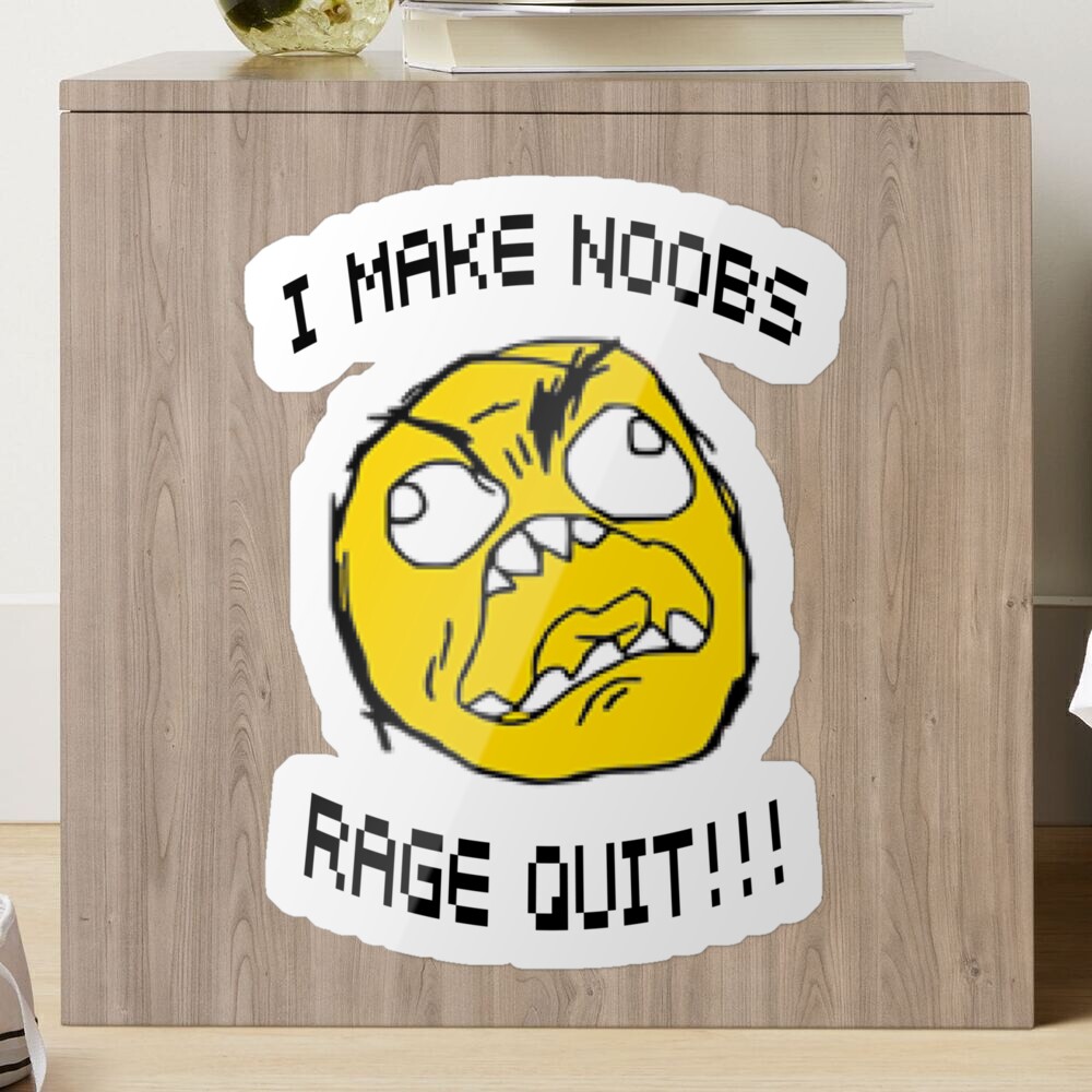 I Make Noobs Rage Quit Sticker for Sale by VibenGraphics