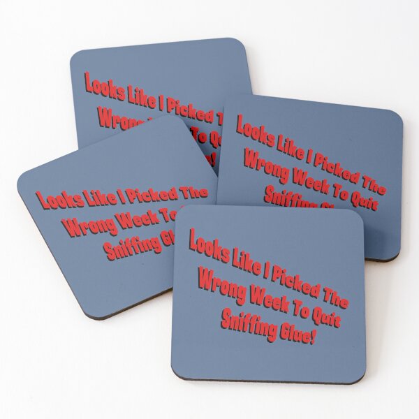 Item preview, I Picked the Wrong Week to Quit Sniffing Glue! designed and sold by PKHalford.