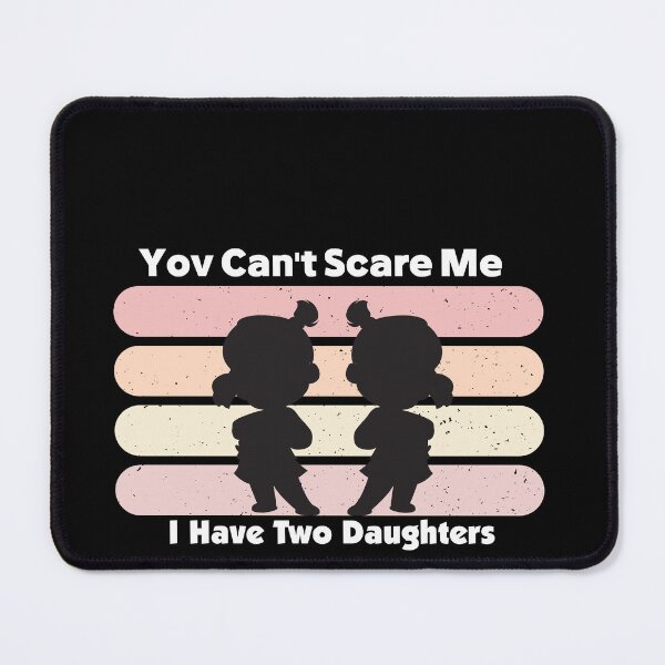 Item preview, You Can't Scare Me I Have Two Daughters designed and sold by Micosmile.