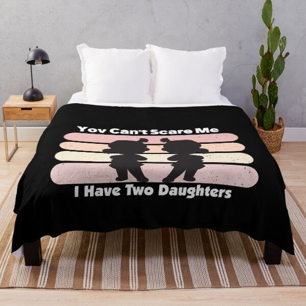 Item preview, You Can't Scare Me I Have Two Daughters designed and sold by Micosmile.