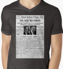 No, You're Fired Men's V-Neck T-Shirt