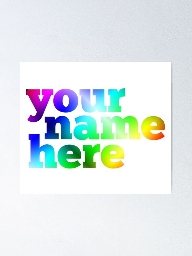 "Your Name Here Rainbow Blur" Poster For Sale By TeriBellArts | Redbubble