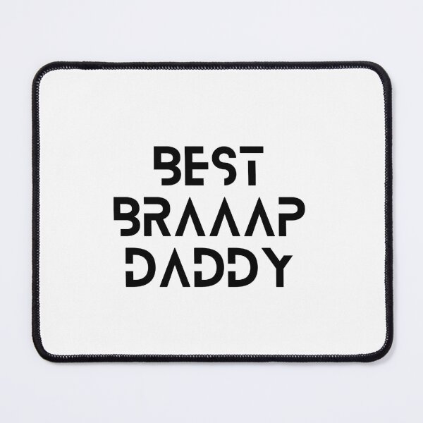 Item preview, best braaap daddy ever designed and sold by axoniej.